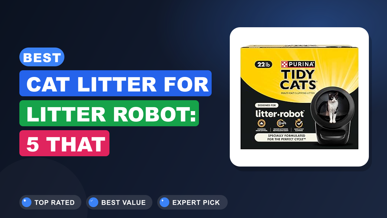 Best Cat Litter for Litter Robot: 5 That Actually Work