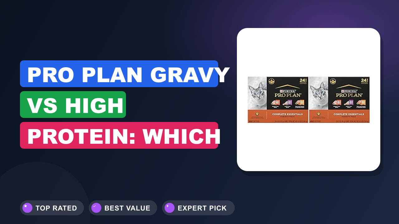 Pro Plan Gravy vs High Protein: Which Is Better?