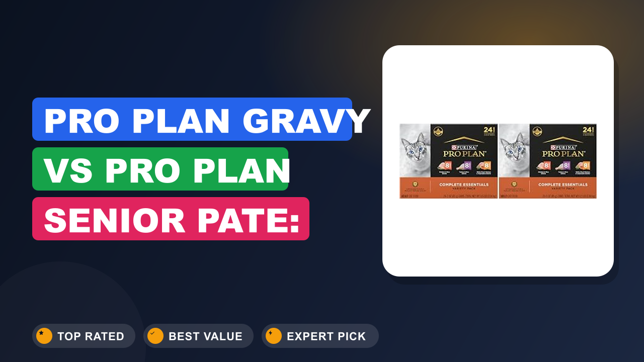 Pro Plan Gravy vs Pro Plan Senior Pate: Which Is Better?