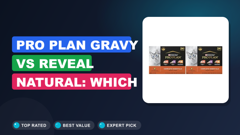 Pro Plan Gravy vs Reveal Natural: Which Is Better?
