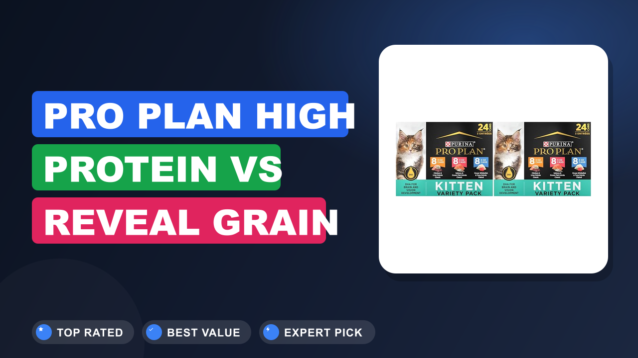 Pro Plan High Protein vs Reveal Grain Free: Which Is Better?