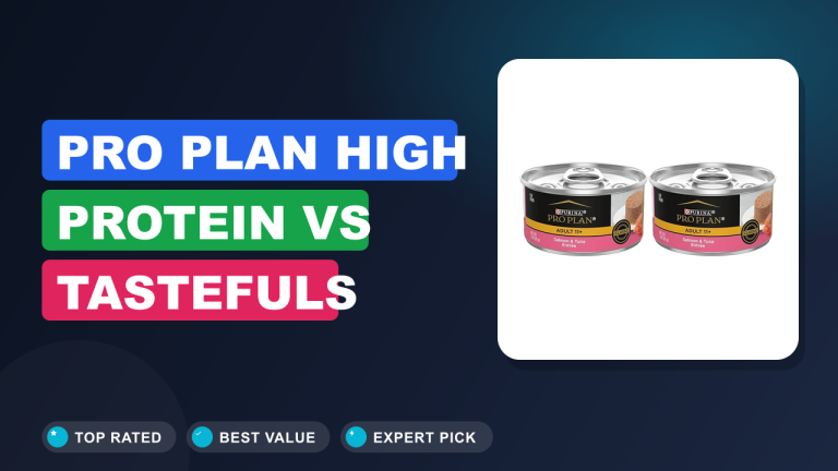 Pro Plan High Protein vs Tastefuls Chicken: Which Is Better?