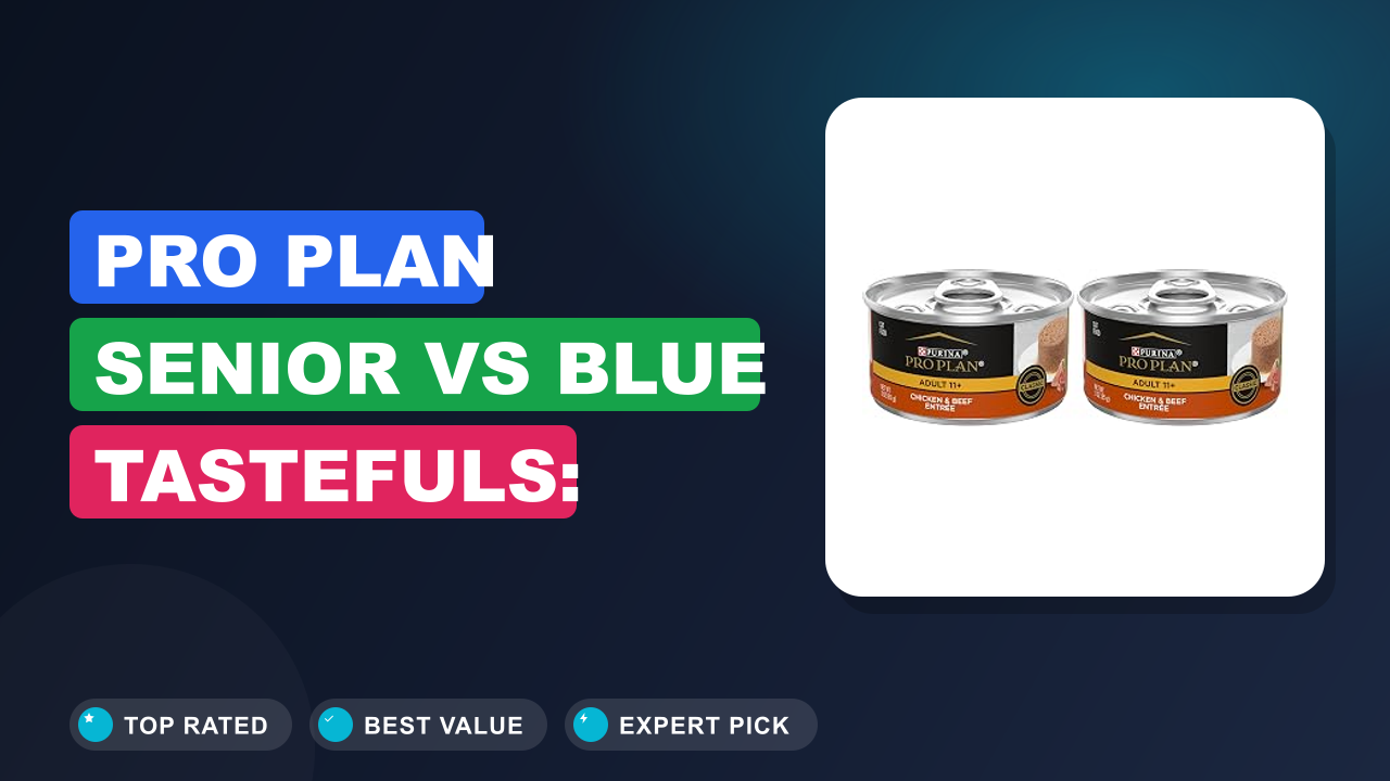 Pro Plan Senior vs Blue Tastefuls: Which Is Better?