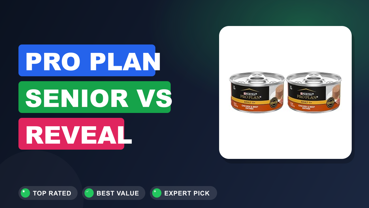 Pro Plan Senior vs Reveal Natural: Which Is Better?