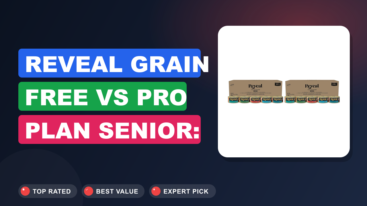 Reveal Grain Free vs Pro Plan Senior: Which Is Better?